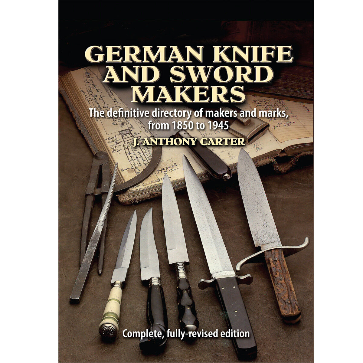 German Knife and Sword Makers by J. Anthony Carter - Complete Edition A to Z