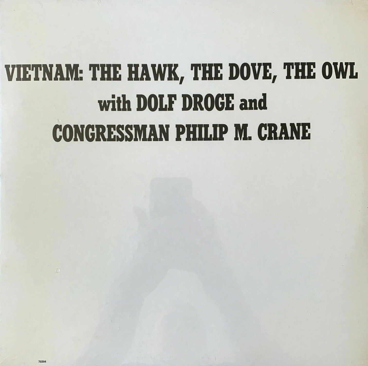 Dolf Droge & Congressman Philip M. Crane - Vietnam: The Hawk, The Dove, The Owl