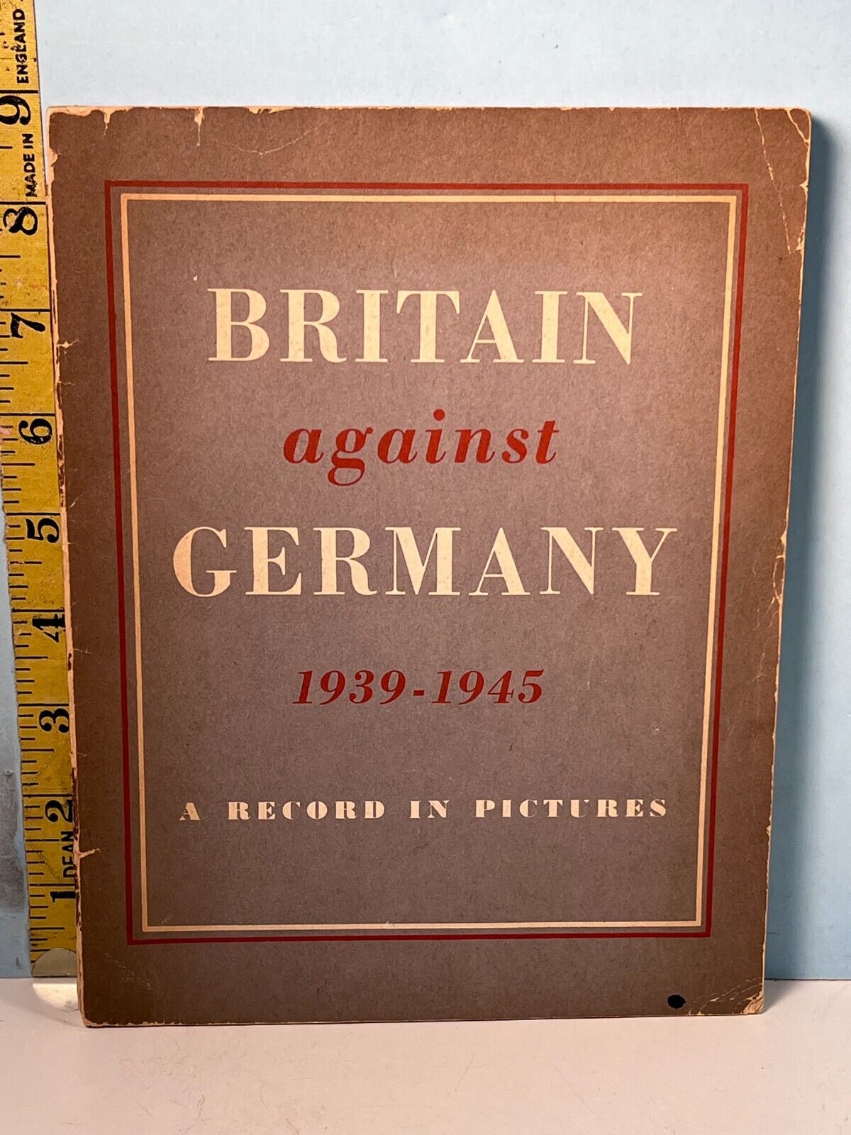 1939-45 Britain Against Germany A Record in Pictures British Info Services