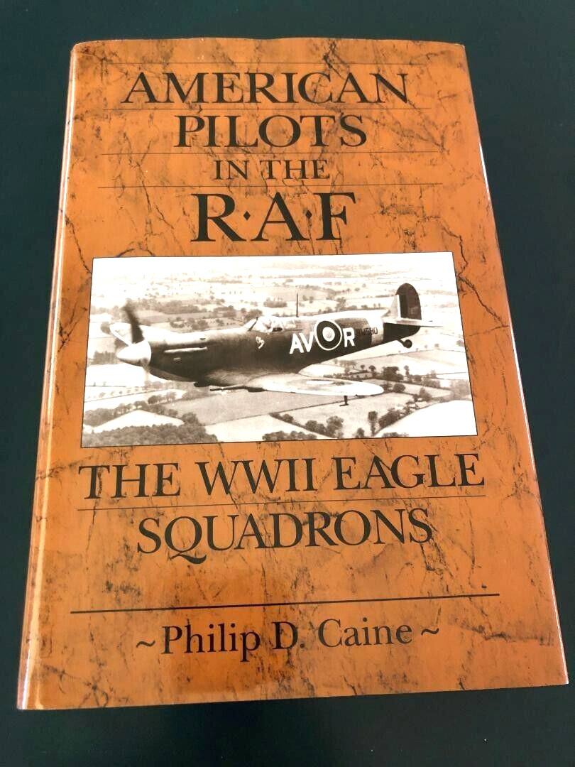 American Pilots in the RAF The WWII EAGLE SQUADRONS  VERY GOOD