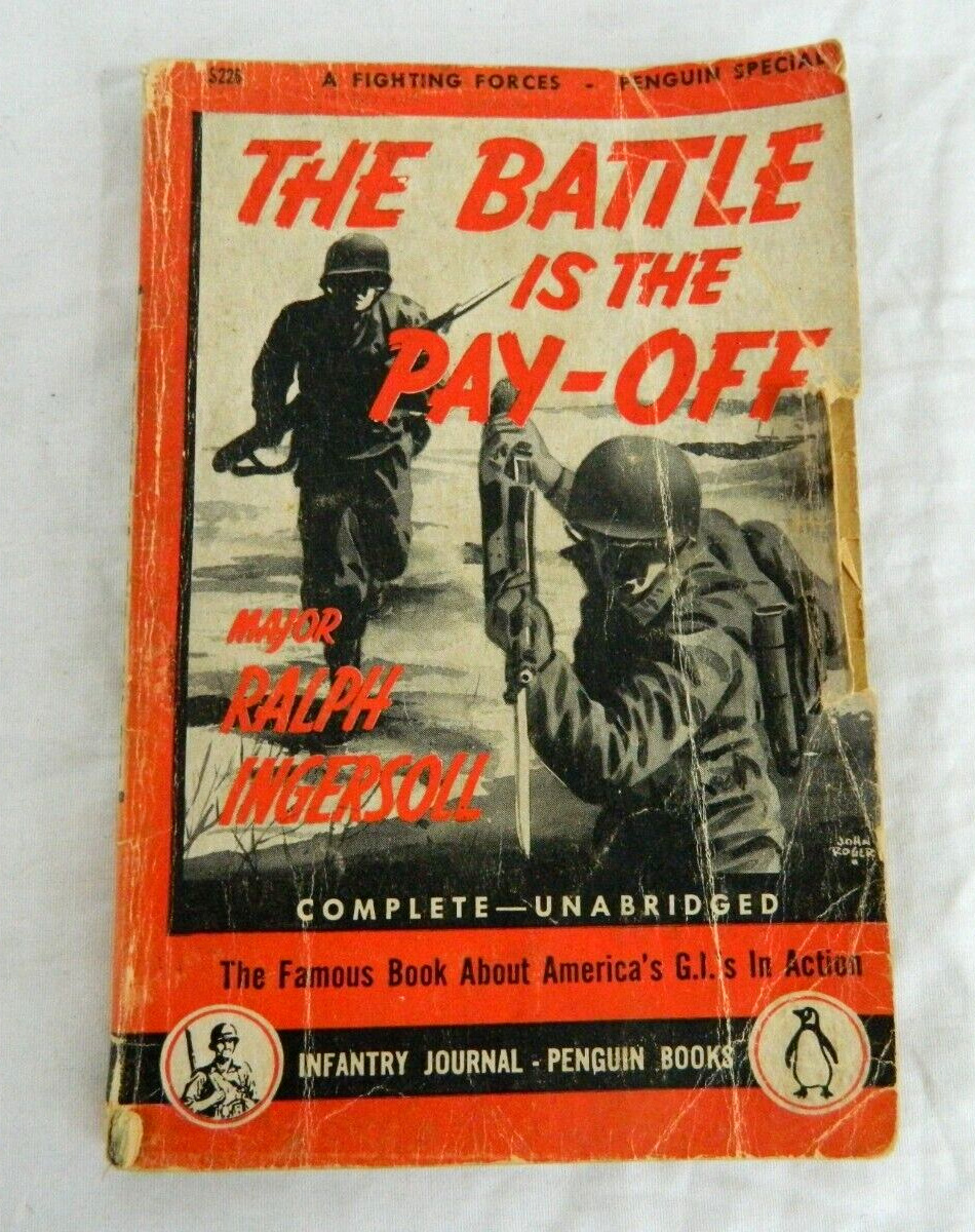 The Battle Is The Pay-Off Paperback Book Major Ralph Ingersoll 1944 WWII GI\'s