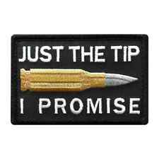 Just The Tip I Promise Funny Morale Patch Tactical Military Hook and Loop picture