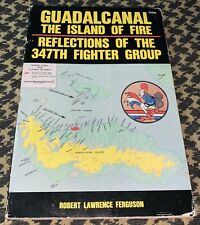 GUADALCANAL ISLAND OF FIRE REFLECTIONS OF 347TH FG P39 UNIT HISTORY picture