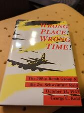 Wrong Place Wrong Time signed book 305TH BOMB GROUP 1st Edition george kuhl picture
