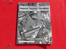 Collector's Guide to Imperial Japanese Handguns 1893-1945 signed James Brown picture