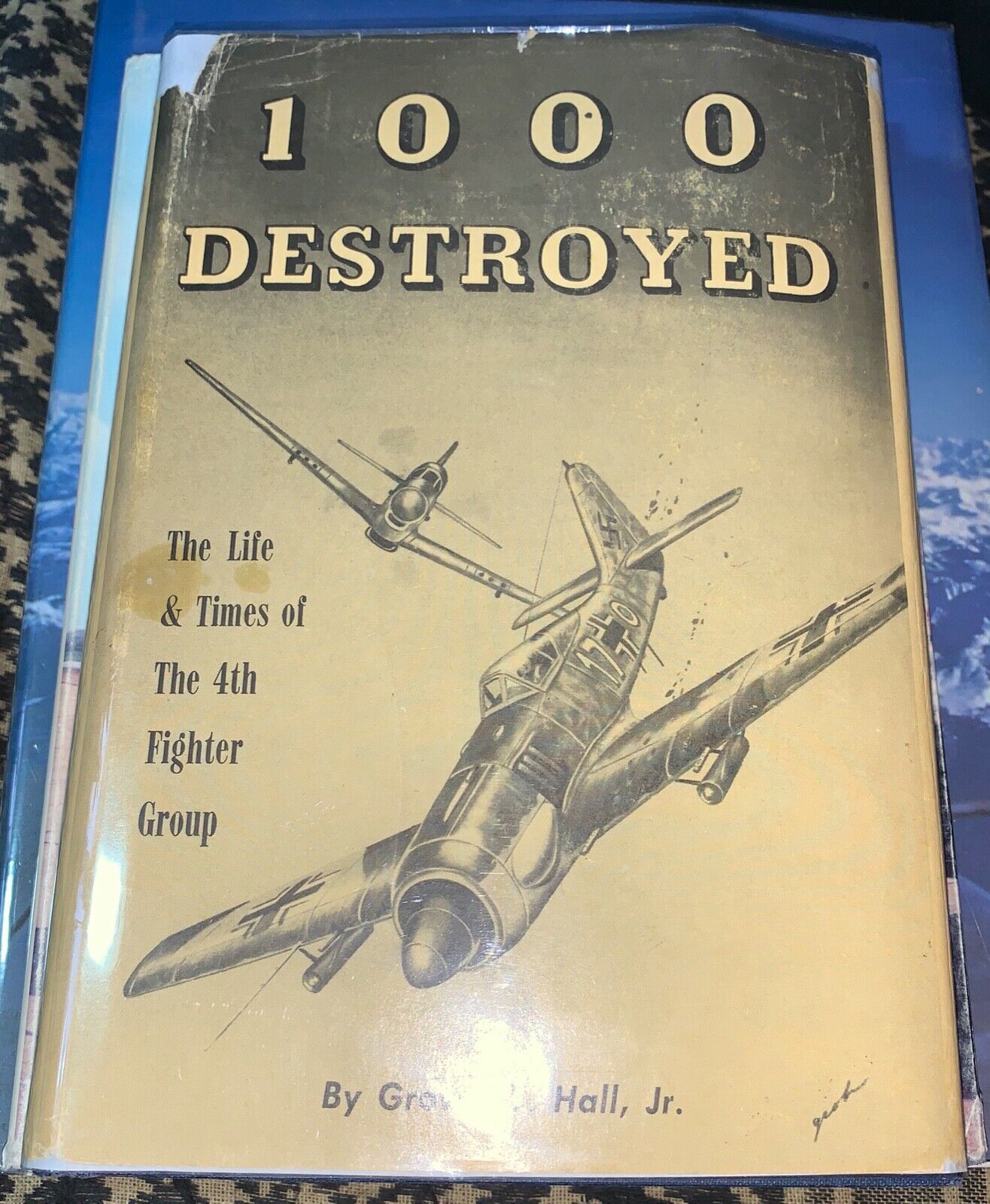 1000 DESTROYED 4TH FG UNIT HISTORY By Grover C. Hall FREE USA SHIPPING