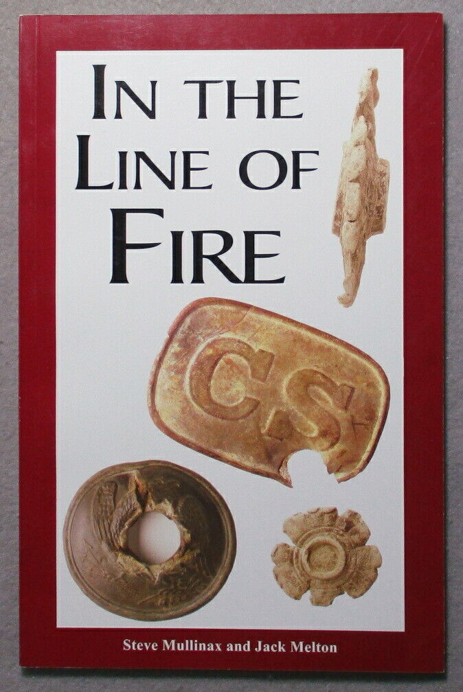 Civil War Book In The Line of Fire by Steve Mullinax & Jack Melton Bullet Struck