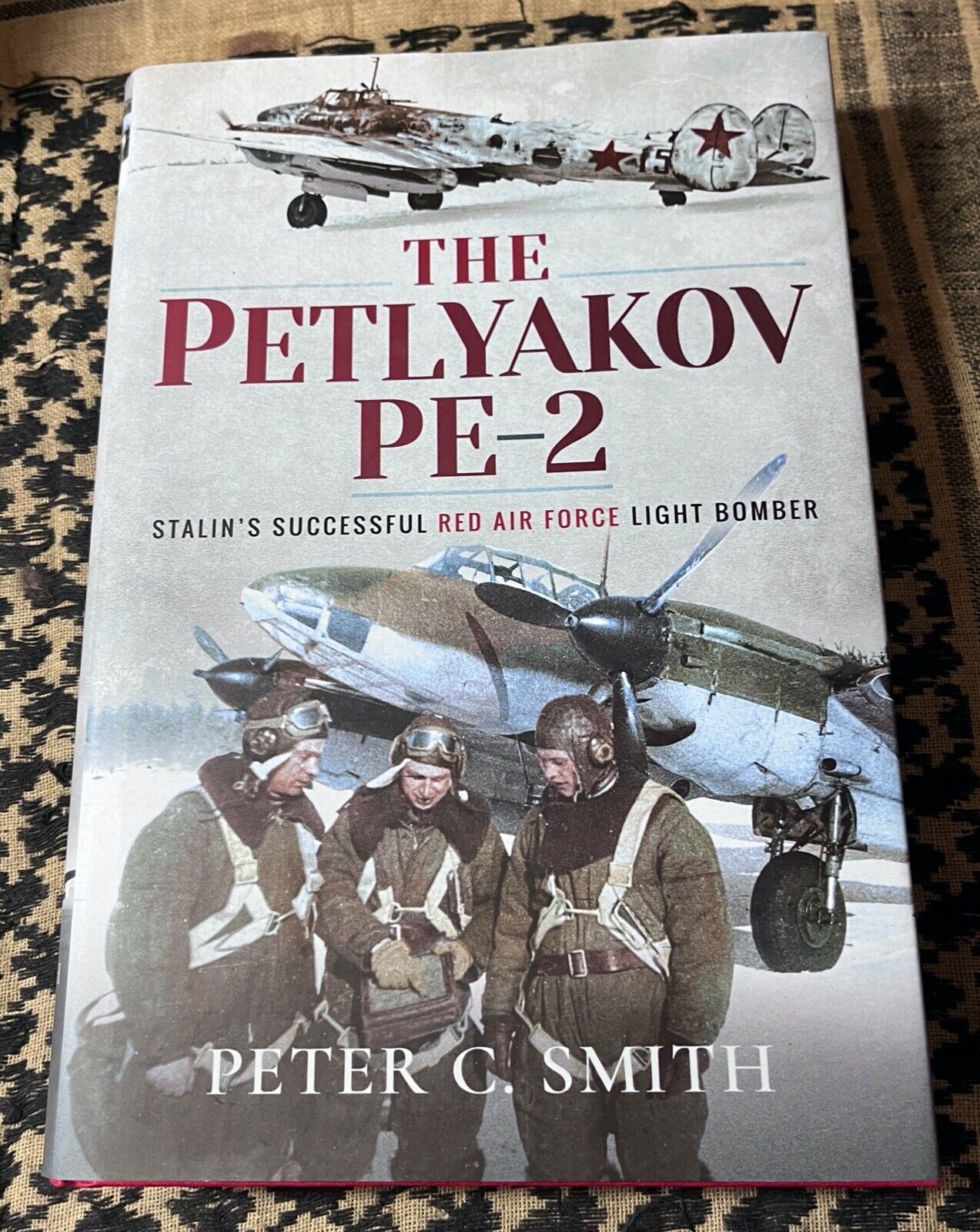 Petlyakov Pe-2: Stalin\'s Successful Red Air Force Light Bomber Smith VG HB VG DJ
