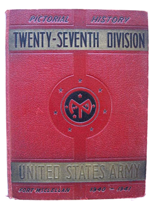WW2 US Army 27th Division 1940-41 Pictorial History Fort McClellan 105-108th Inf