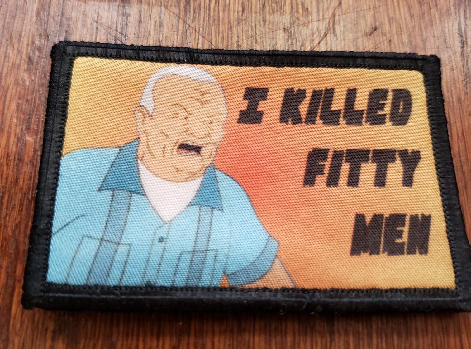 King of the Hill  I Killed Fitty Men Morale Patch Tactical Military Army Funny 