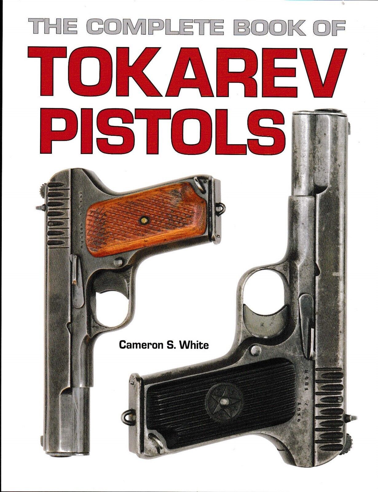 Complete Book of TOKAREV PISTOLS, New 