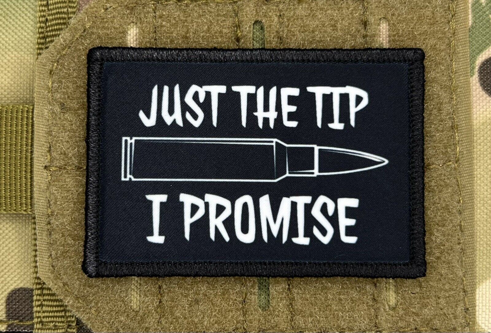 Just The Tip I Promise Morale Patch / Military Badge ARMY Tactical Hook 154