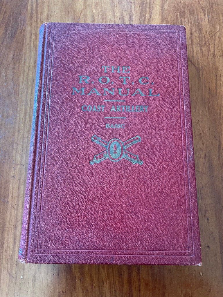 THE R.O.T.C. MANUAL COAST ARTILLERY BASIC TRAINING 1938 HC 10TH ED. ILLUSTRATED