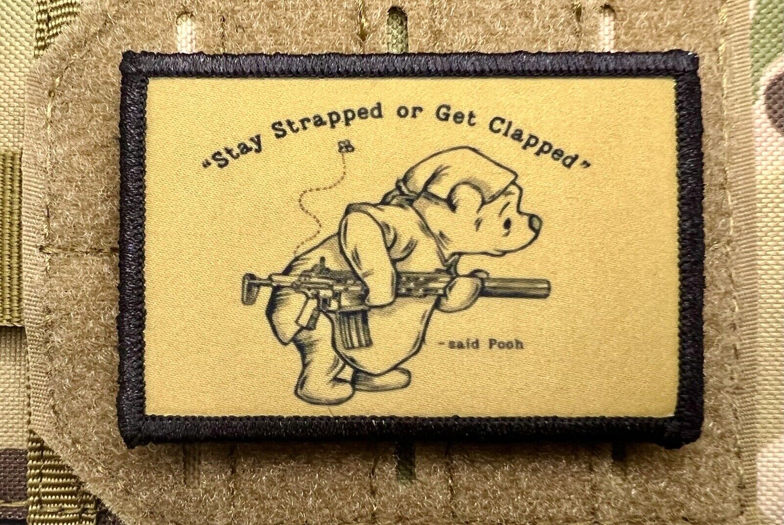 Stay Strapped Or Get Clapped Morale Patch / Military Badge Tactical Pooh 117