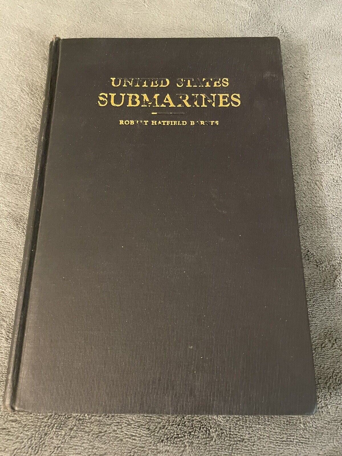 1945 US Navy Book United States Submarines by Robert Hatfield Barnes