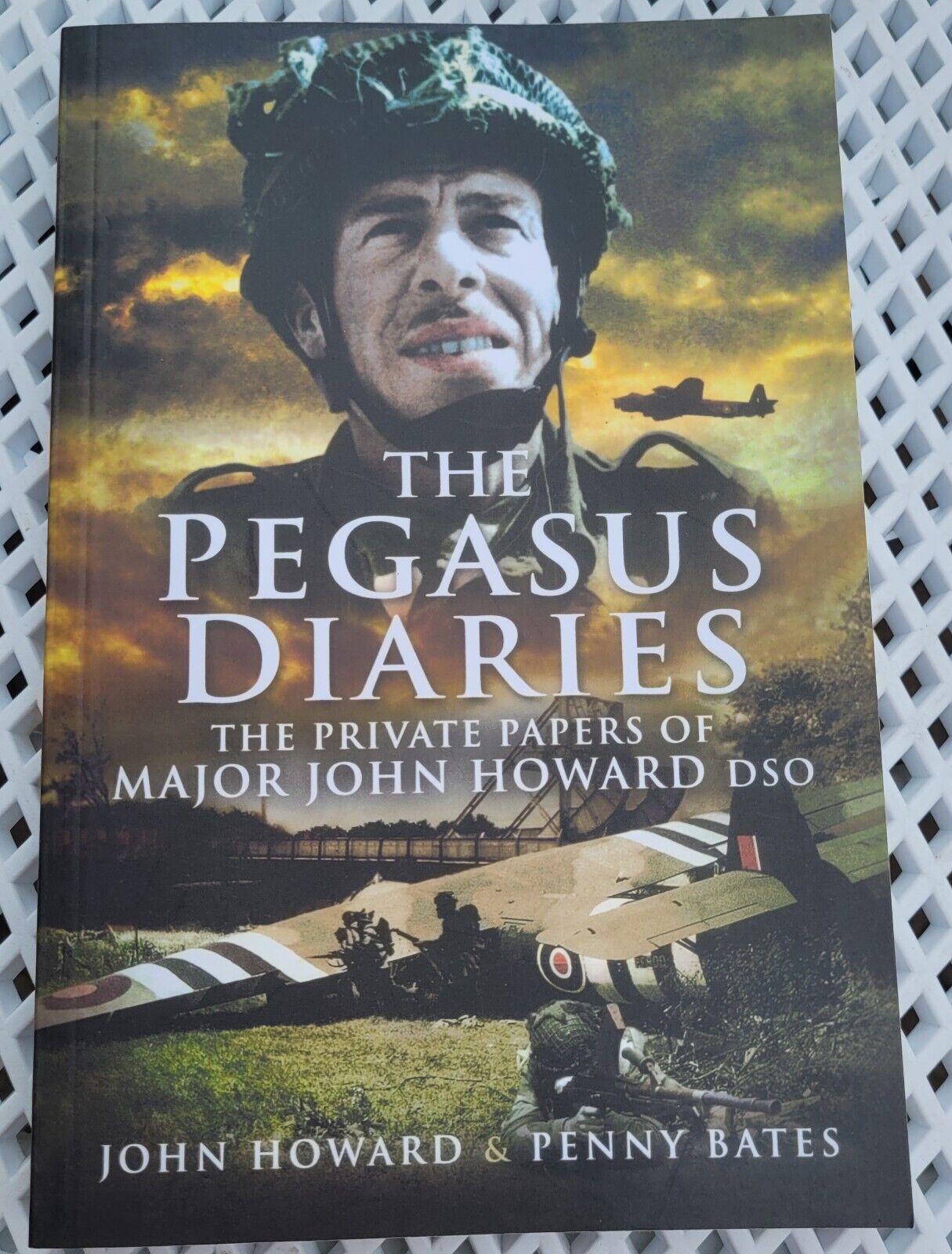 WW2 BOOK: THE PEGASUS DIARIES. THE PRIVATE PAPERS OF MAJOR JOHN HOWARD DSO....