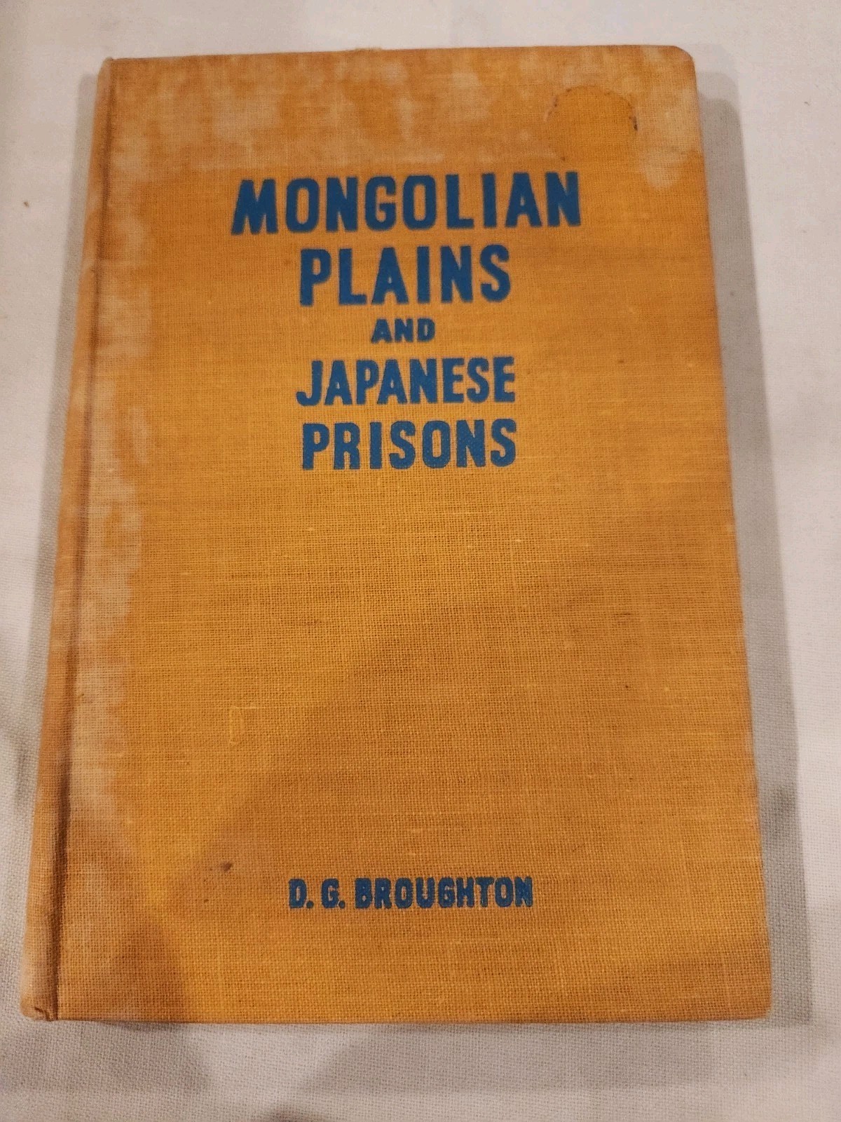 Mongolian Plains and Japanese Prisons DG Broughton Vintage 1940s WWII Memoir