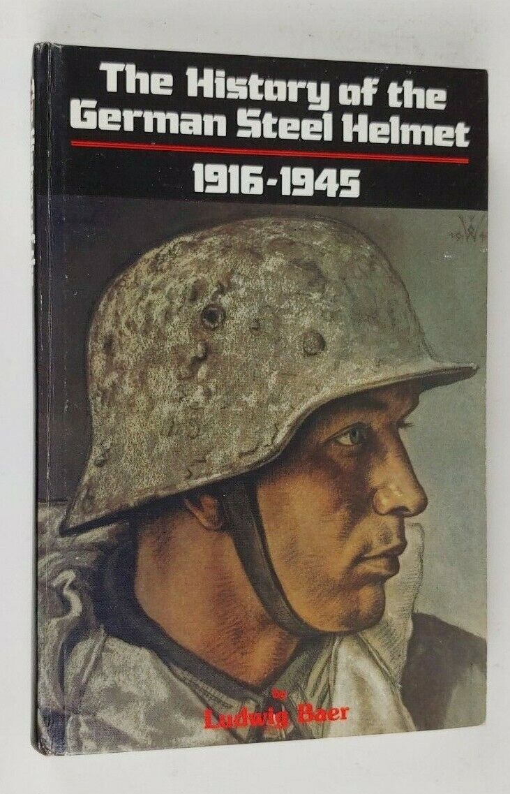 The History of the German Steel Helmet 1916 - 1945 by Ludwig Baer, 1993