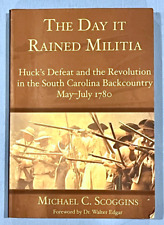 The Day It Rained Militia: Huck's Defeat and the Revolution in the South Carolin picture