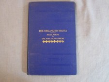 THE ORGANIZED MILITIA - REGULATIONS OF THE WAR DEPT. 1910