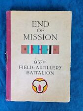 END OF MISSION 957th FIELD-ARTILLERY BATTALION ; HARDCOVER ; VINTAGE ; 147 PAGES picture