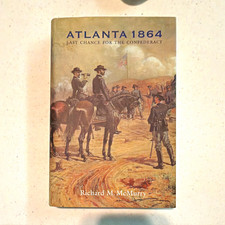 Atlanta 1864: Last Chance for the Confederacy Paperback by Richard M. McMurry