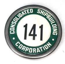 EMPLOYEE BADGE #141 CONSOLIDATED SHIPBUILDING CORPORATION SHIP BUILDING VTG