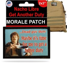 Nacho Libre Time To Get A Better Duty Morale Patch Military Tactical Army Funny