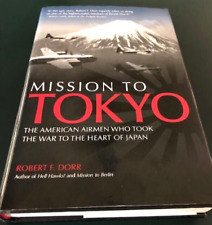 MISSION TO TOKYO The American Airmen Who Took the War to the Heart of Japan VG picture