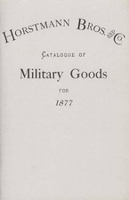 Horstmann Bros And Co Catalogue of Military Goods for 1877 (Catalog Reprint)