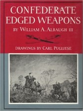 Illustrated Civil War Reference CONFEDERATE EDGED WEAPONS by William Albaugh