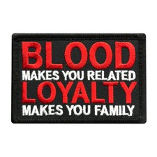 Blood Makes You Related Loyalty Makes Family Morale hook Patch (3.0 x 2.0 )