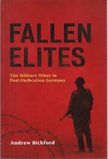 Fallen Elites (The Military Other in Post Unification Germany)by Andrew Bickford