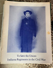 Indiana Regiments in the Civil War:To Save the Union 28 page booklet picture