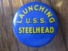 USS STEELHEAD, SS 280 LAUNCHING PINBACK, WWII SUBMARINE, LAUNCHED IN 1942 picture