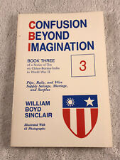 CONFUSION BEYOND IMAGINATION BOOK 3 - WILLIAM BOYD SINCLAIR - CHINA BURMA INDIA picture