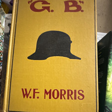 W. F. Morris “G.B.” A Story of the Great War 1929 Dodd, Mead Hardcover