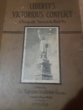 1918 LIBERTY'S VICTORIOUS CONFLICT - A PHOTOGRAPHIC HISTORY OF THE WORLD WAR  picture