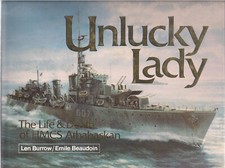 Unlucky Lady The Life & Death of HMCS Athabaskan by Len Burrow/Emile Beaudoin